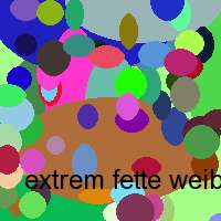 extrem fette weiber ficken