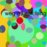 weg glueck lang de